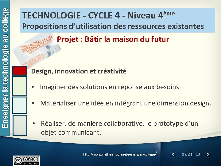 TECHNOLOGIE - CYCLE 4 - Niveau 4ème Propositions d’utilisation des ressources existantes Projet :