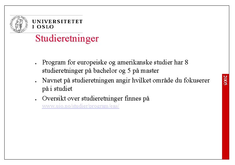 Studieretninger l l www. uio. no/studier/program/eas/ 2005 l Program for europeiske og amerikanske studier