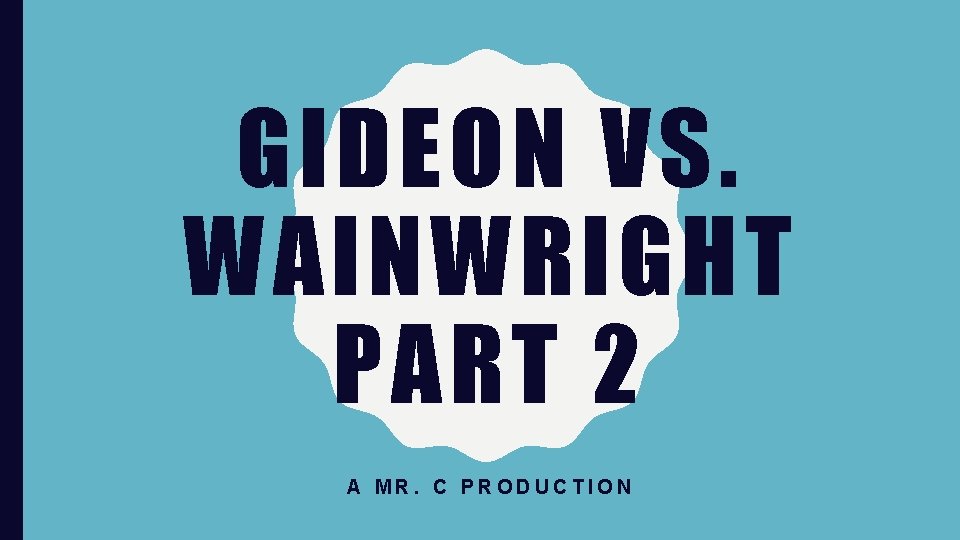 GIDEON VS. WAINWRIGHT PART 2 A MR. C PRODUCTION 