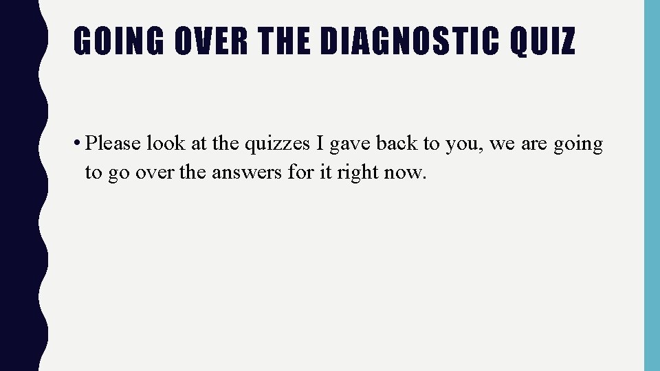GOING OVER THE DIAGNOSTIC QUIZ • Please look at the quizzes I gave back