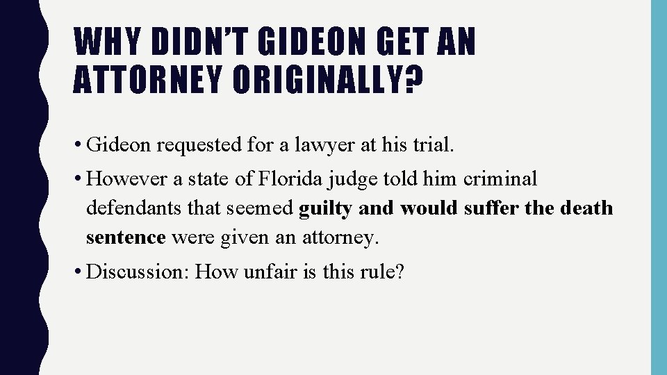 WHY DIDN’T GIDEON GET AN ATTORNEY ORIGINALLY? • Gideon requested for a lawyer at