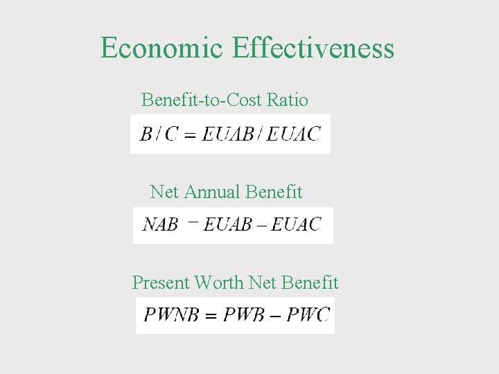 Economic Effectiveness Benefit-to-Cost Ratio Net Annual Benefit Present Worth Net Benefit 
