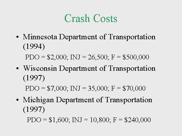 Crash Costs • Minnesota Department of Transportation (1994) PDO = $2, 000; INJ =