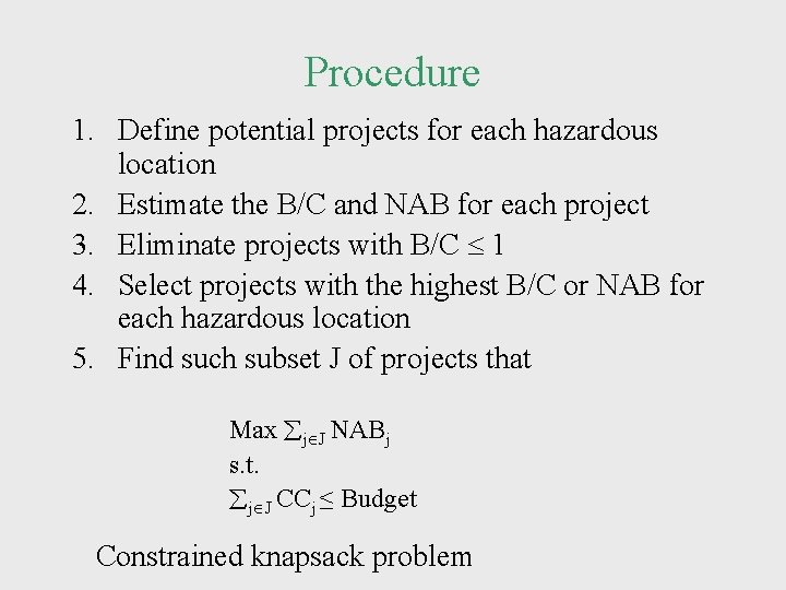 Procedure 1. Define potential projects for each hazardous location 2. Estimate the B/C and