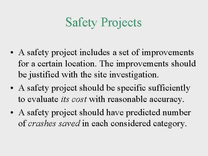 Safety Projects • A safety project includes a set of improvements for a certain