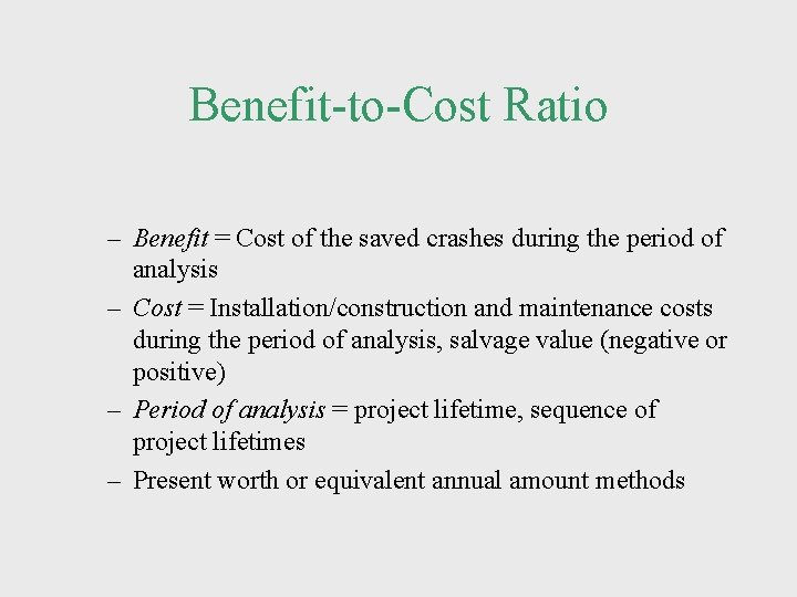 Benefit-to-Cost Ratio – Benefit = Cost of the saved crashes during the period of