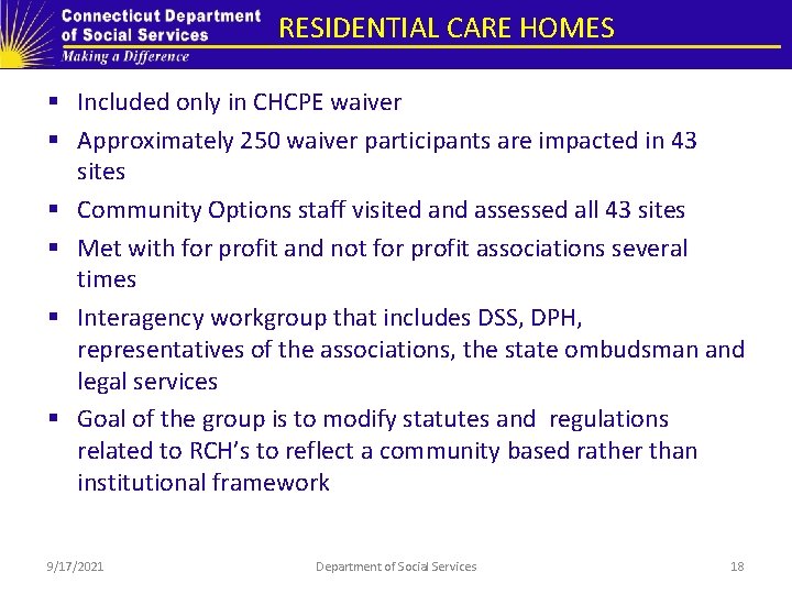 RESIDENTIAL CARE HOMES § Included only in CHCPE waiver § Approximately 250 waiver participants RESIDENTIAL CARE HOMES § Included only in CHCPE waiver § Approximately 250 waiver participants
