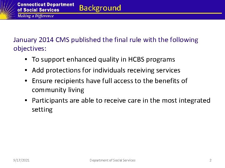 Background January 2014 CMS published the final rule with the following objectives: • To Background January 2014 CMS published the final rule with the following objectives: • To
