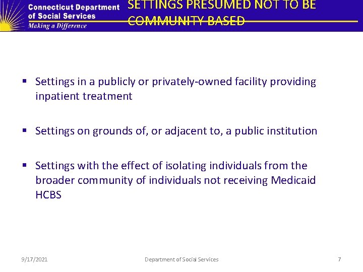 SETTINGS PRESUMED NOT TO BE COMMUNITY BASED § Settings in a publicly or privately-owned SETTINGS PRESUMED NOT TO BE COMMUNITY BASED § Settings in a publicly or privately-owned
