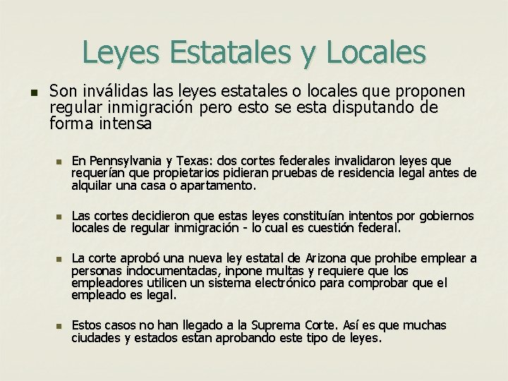 Leyes Estatales y Locales n Son inválidas leyes estatales o locales que proponen regular