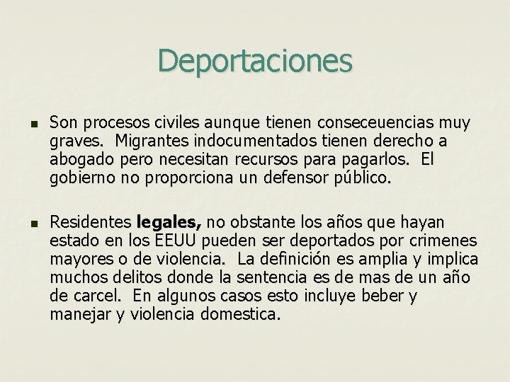Deportaciones n n Son procesos civiles aunque tienen conseceuencias muy graves. Migrantes indocumentados tienen