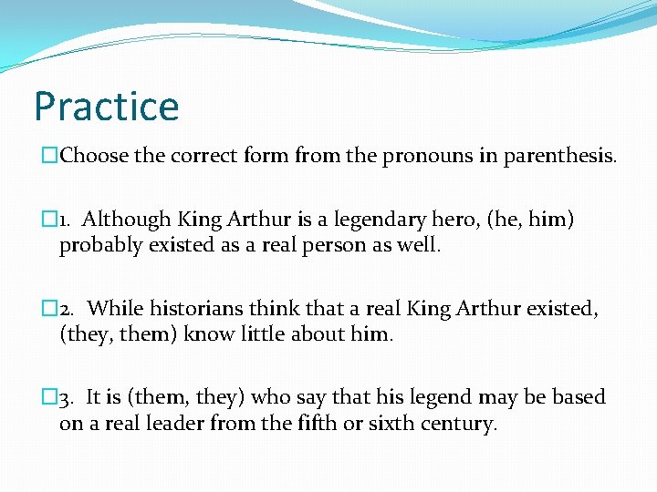 Practice �Choose the correct form from the pronouns in parenthesis. � 1. Although King