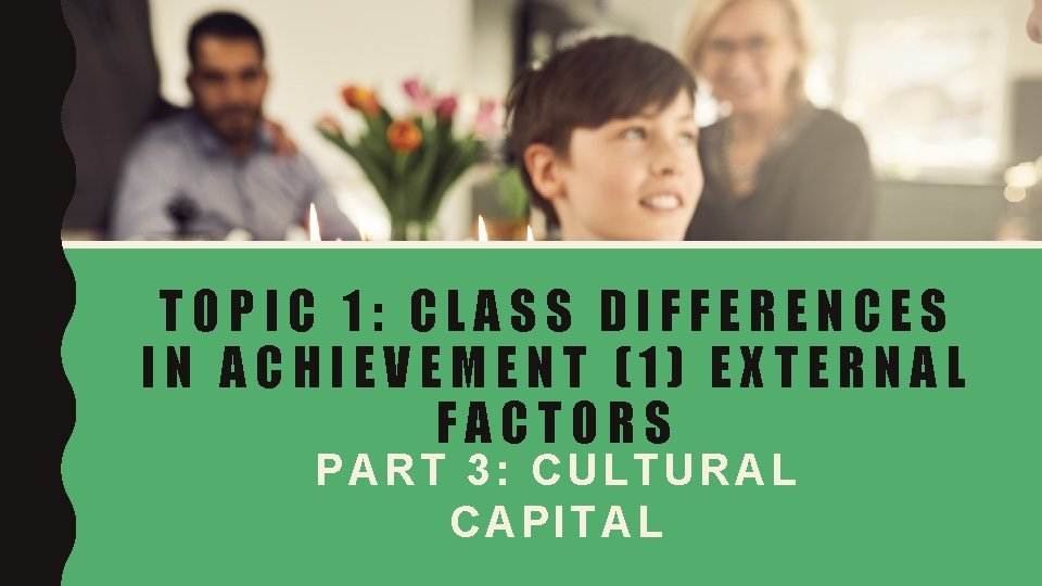 TOPIC 1 CLASS DIFFERENCES IN ACHIEVEMENT 1 EXTERNAL