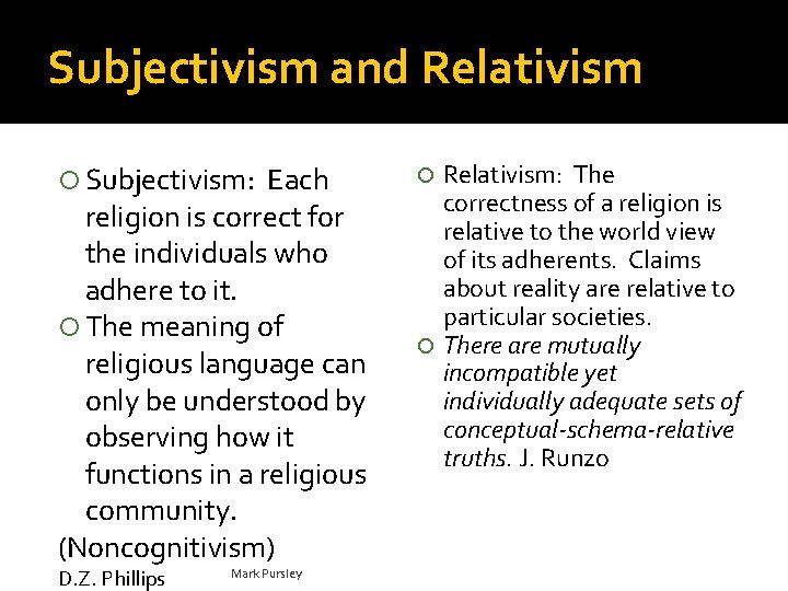 Subjectivism and Relativism Subjectivism: Each religion is correct for the individuals who adhere to