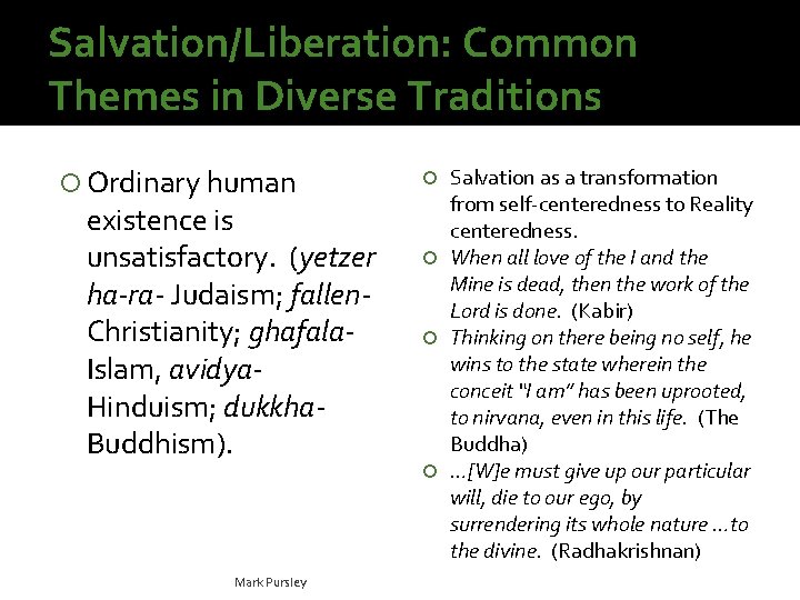 Salvation/Liberation: Common Themes in Diverse Traditions Ordinary human existence is unsatisfactory. (yetzer ha-ra- Judaism;