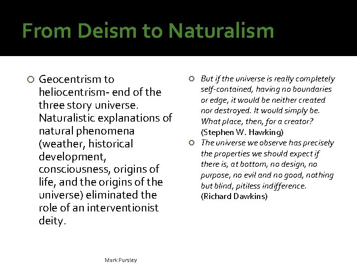 From Deism to Naturalism Geocentrism to heliocentrism- end of the three story universe. Naturalistic