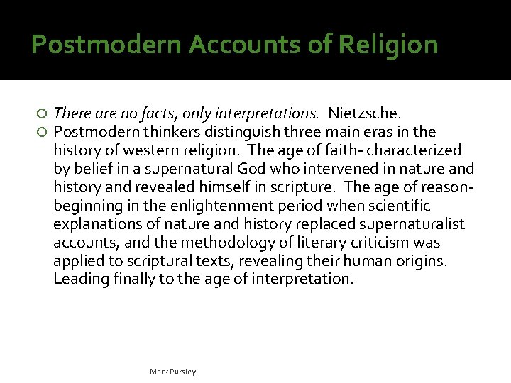 Postmodern Accounts of Religion There are no facts, only interpretations. Nietzsche. Postmodern thinkers distinguish