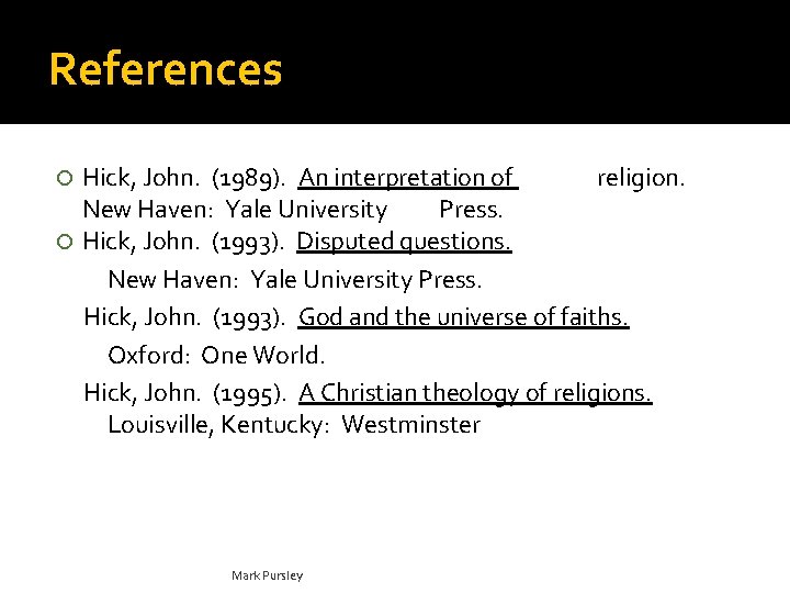 References Hick, John. (1989). An interpretation of religion. New Haven: Yale University Press. Hick,