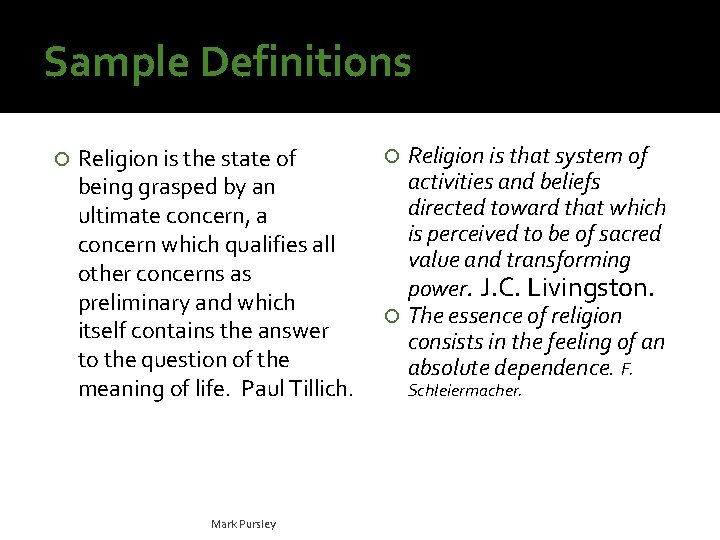 Sample Definitions Religion is the state of being grasped by an ultimate concern, a