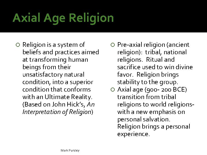 Axial Age Religion is a system of beliefs and practices aimed at transforming human