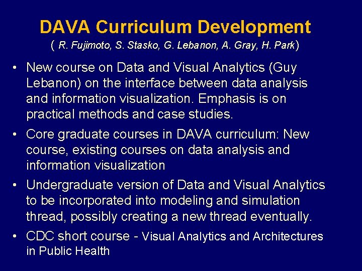 DAVA Curriculum Development ( R. Fujimoto, S. Stasko, G. Lebanon, A. Gray, H. Park)