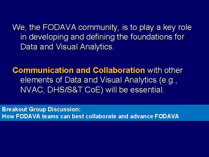 We, the FODAVA community, is to play a key role in developing and defining