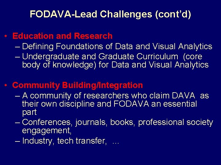 FODAVA-Lead Challenges (cont’d) • Education and Research – Defining Foundations of Data and Visual