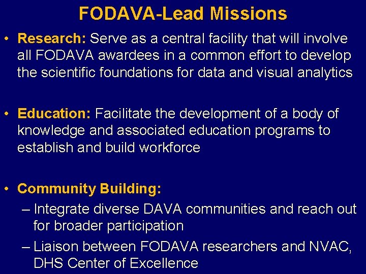 FODAVA-Lead Missions • Research: Serve as a central facility that will involve all FODAVA