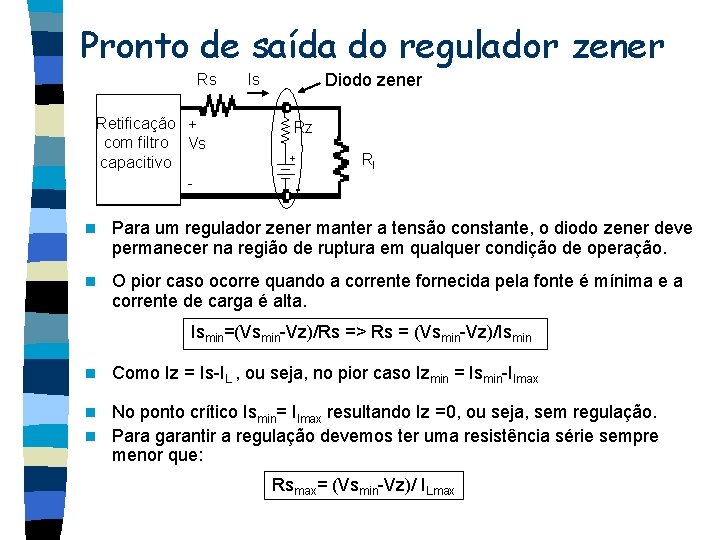 Pronto de saída do regulador zener Rs Rz + Retificação + com filtro Vs