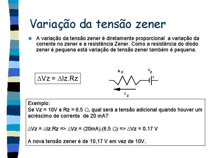 Variação da tensão zener n A variação da tensão zener é diretamente proporcional a