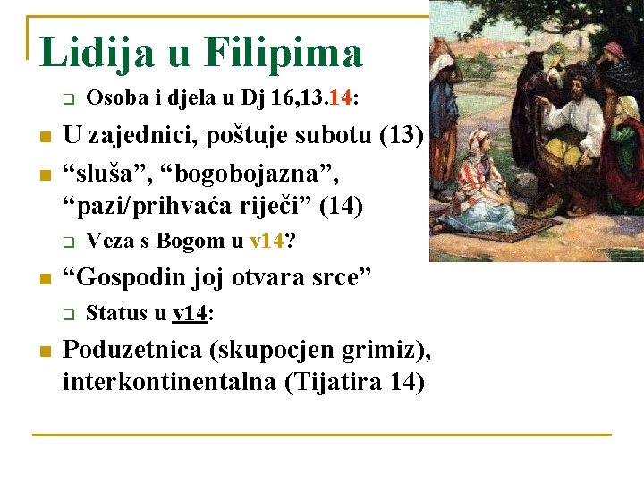 Lidija u Filipima q n n U zajednici, poštuje subotu (13) “sluša”, “bogobojazna”, “pazi/prihvaća