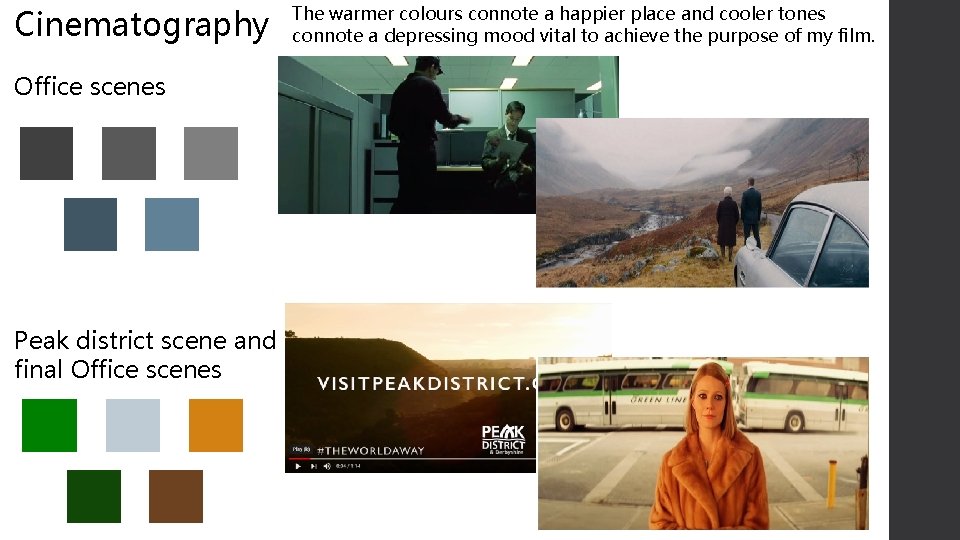 Cinematography Office scenes Peak district scene and final Office scenes The warmer colours connote