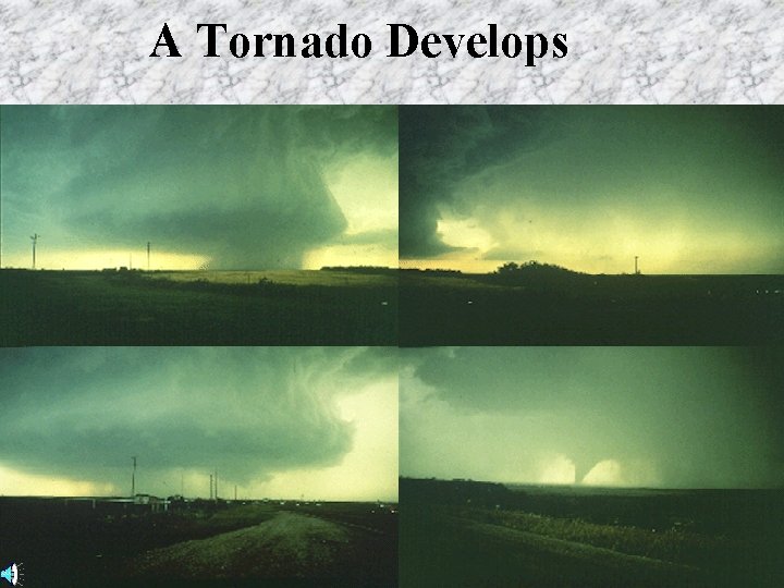 A Tornado Develops A Tornado Develops