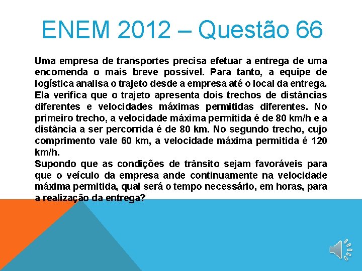 ENEM 2012 – Questão 66 Uma empresa de transportes precisa efetuar a entrega de
