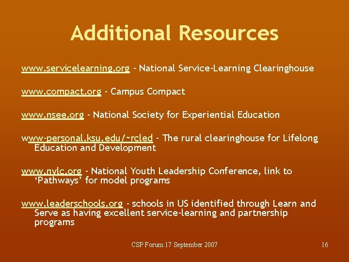 Additional Resources www. servicelearning. org - National Service-Learning Clearinghouse www. compact. org - Campus