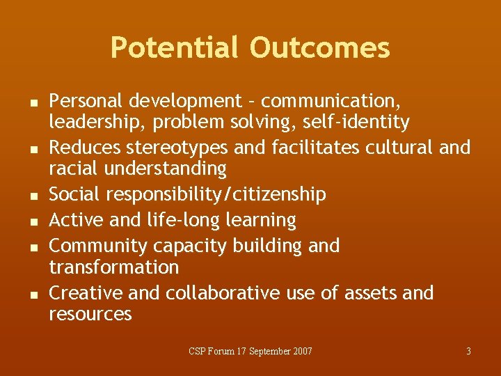 Potential Outcomes n n n Personal development – communication, leadership, problem solving, self-identity Reduces