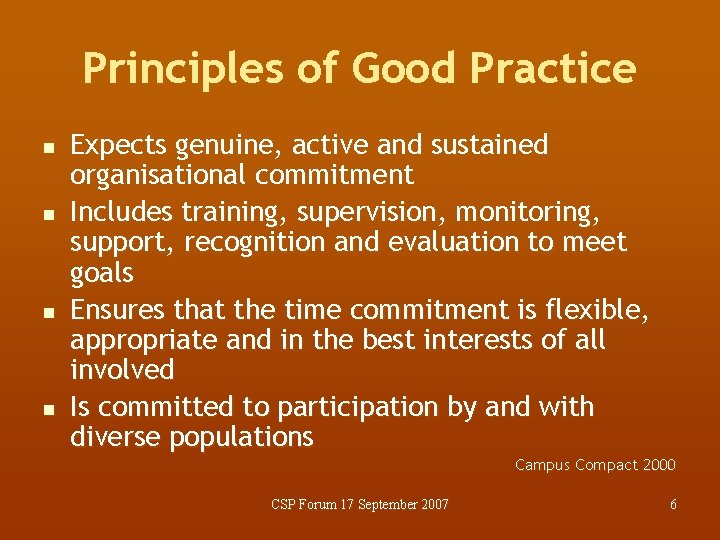 Principles of Good Practice n n Expects genuine, active and sustained organisational commitment Includes