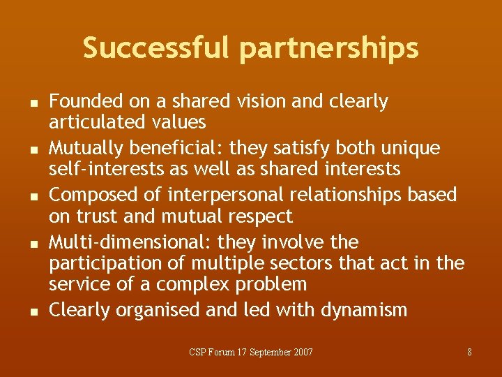 Successful partnerships n n n Founded on a shared vision and clearly articulated values