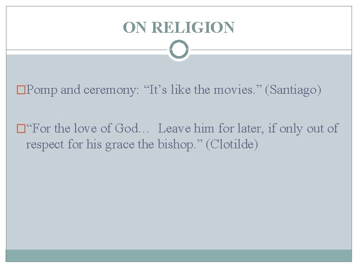 ON RELIGION �Pomp and ceremony: “It’s like the movies. ” (Santiago) �“For the love