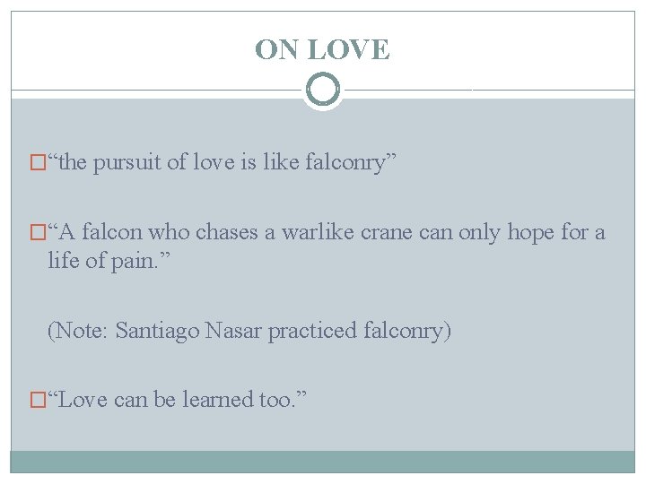 ON LOVE �“the pursuit of love is like falconry” �“A falcon who chases a