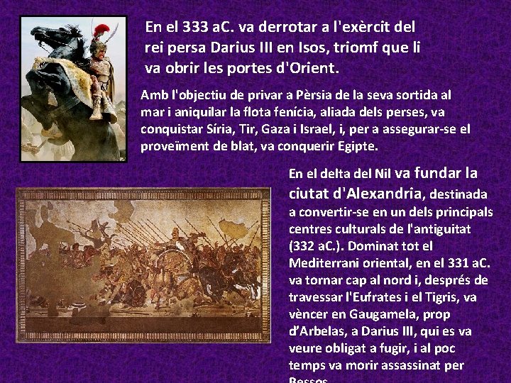 En el 333 a. C. va derrotar a l'exèrcit del rei persa Darius III