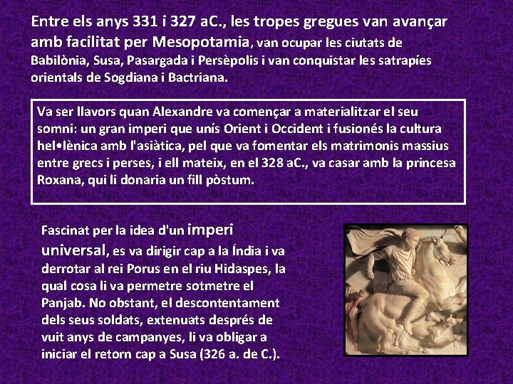 Entre els anys 331 i 327 a. C. , les tropes gregues van avançar