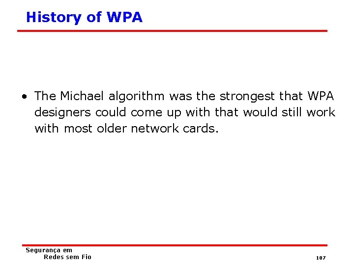 History of WPA • The Michael algorithm was the strongest that WPA designers could