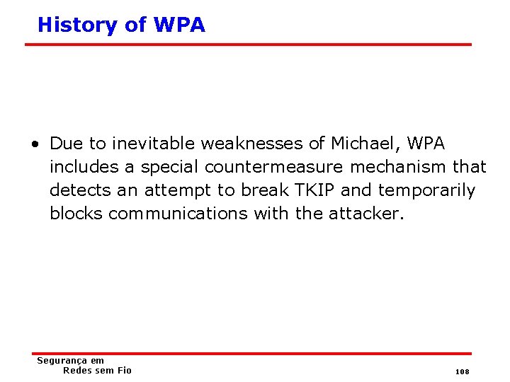 History of WPA • Due to inevitable weaknesses of Michael, WPA includes a special