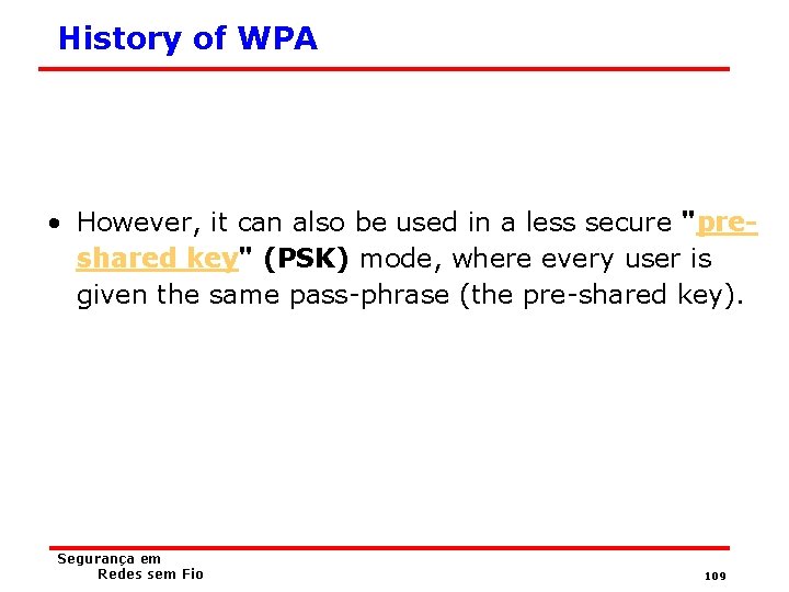 History of WPA • However, it can also be used in a less secure