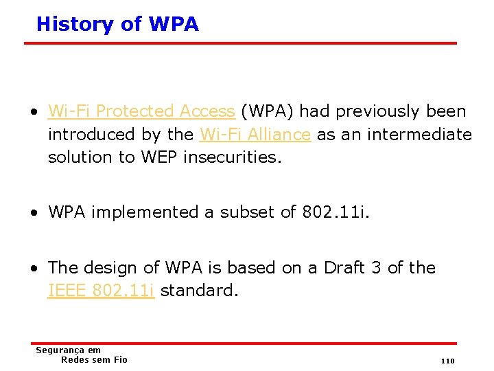 History of WPA • Wi-Fi Protected Access (WPA) had previously been introduced by the