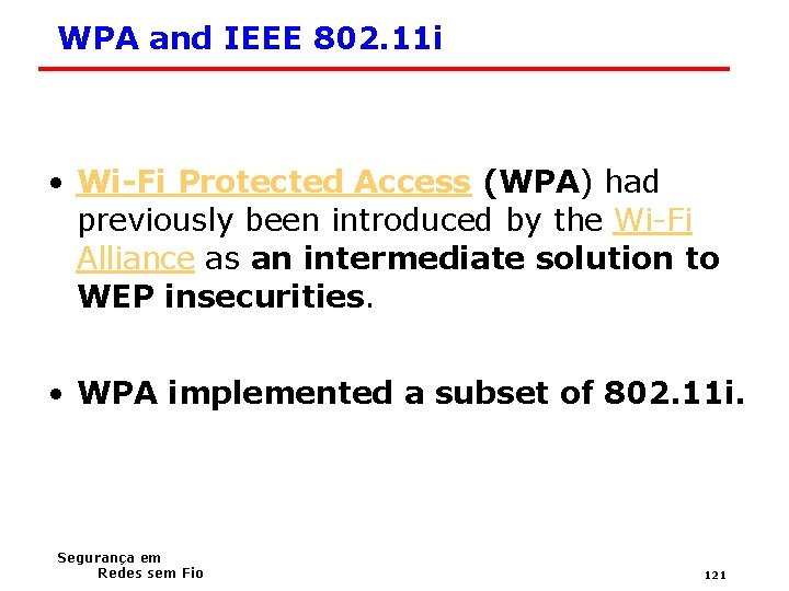 WPA and IEEE 802. 11 i • Wi-Fi Protected Access (WPA) had previously been