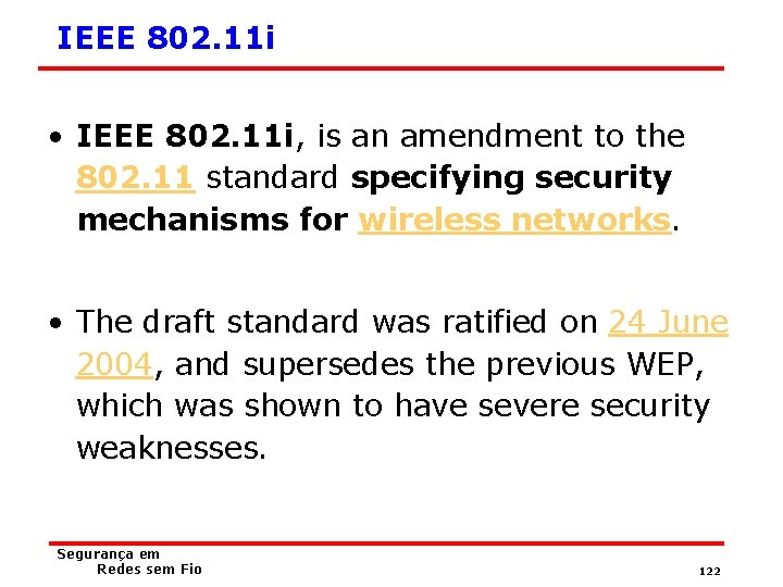 IEEE 802. 11 i • IEEE 802. 11 i, is an amendment to the