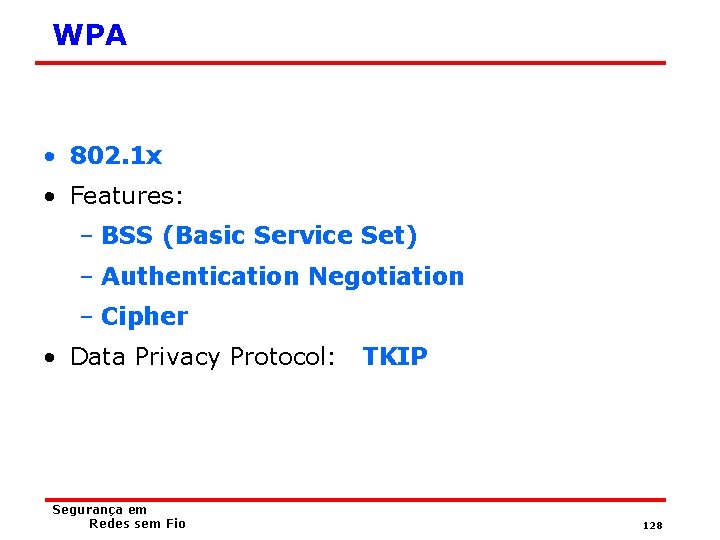 WPA • 802. 1 x • Features: – BSS (Basic Service Set) – Authentication