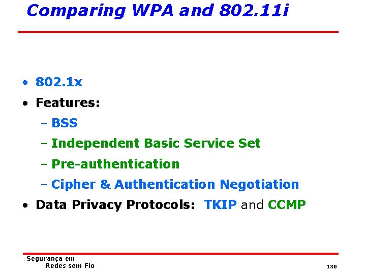 Comparing WPA and 802. 11 i • 802. 1 x • Features: – BSS